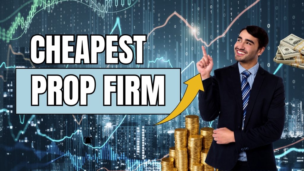 Cheapest Prop Firm