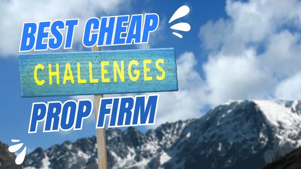 Cheap Prop Firm Challenges